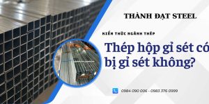 thép hộp mạ kẽm có bị gỉ sét không
