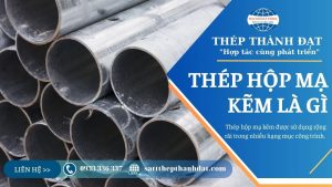 Thành Đạt Steel đại lý cấp 1 phân phối thép hộp mạ kẽm uy tín hàng đầu